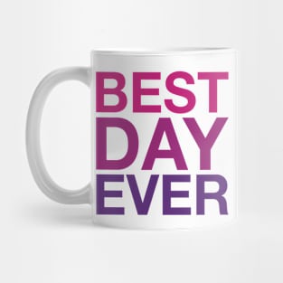 Best Day Ever (magenta) Mug